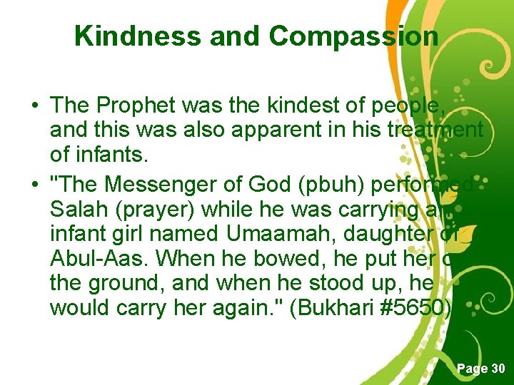 Kindness and Compassion • The Prophet was the kindest of people, and this was