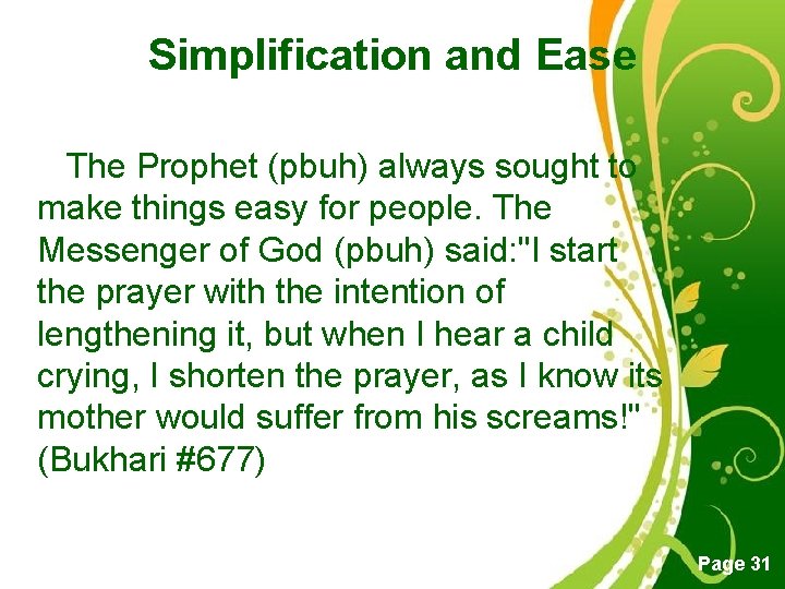Simplification and Ease The Prophet (pbuh) always sought to make things easy for people.