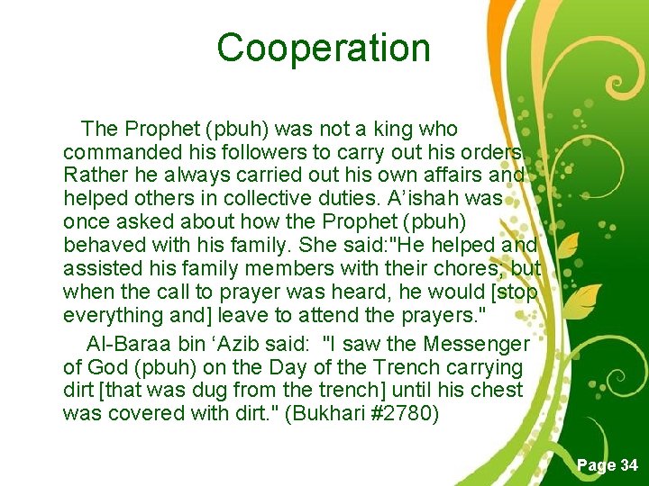 Cooperation The Prophet (pbuh) was not a king who commanded his followers to carry