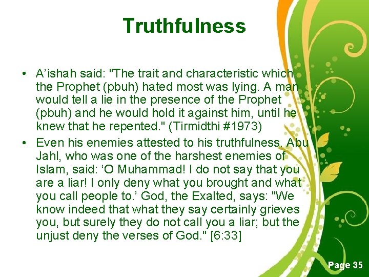 Truthfulness • A’ishah said: "The trait and characteristic which the Prophet (pbuh) hated most