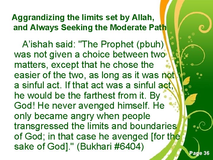 Aggrandizing the limits set by Allah, and Always Seeking the Moderate Path A’ishah said: