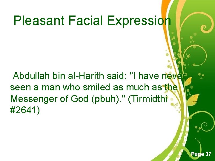 Pleasant Facial Expression Abdullah bin al-Harith said: "I have never seen a man who