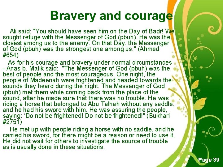 Bravery and courage Ali said: "You should have seen him on the Day of