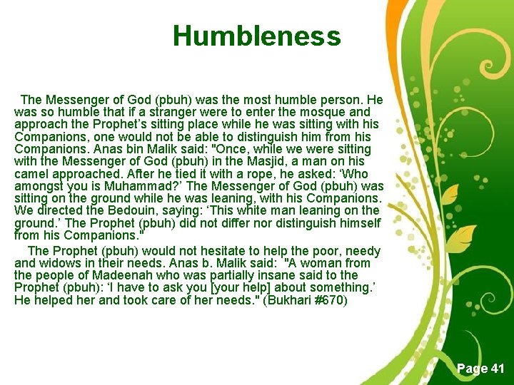 Humbleness The Messenger of God (pbuh) was the most humble person. He was so