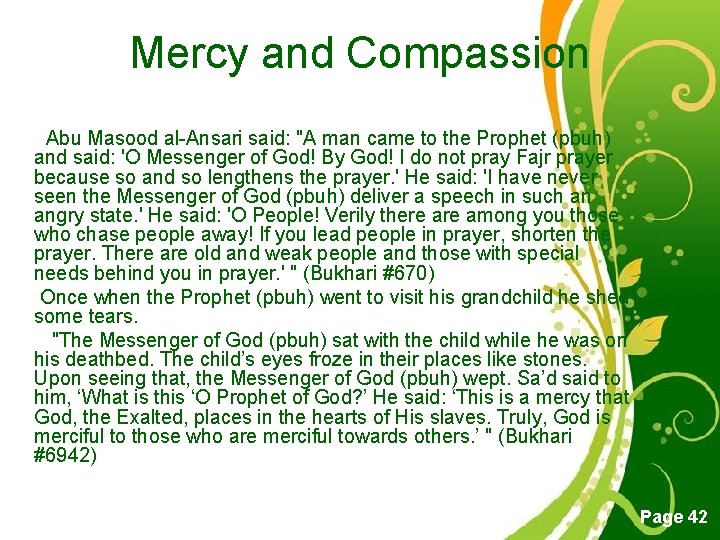 Mercy and Compassion Abu Masood al-Ansari said: "A man came to the Prophet (pbuh)