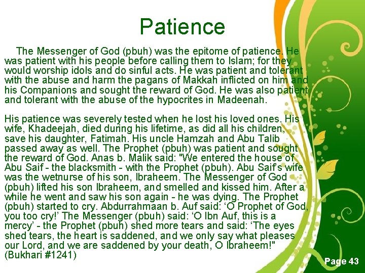 Patience The Messenger of God (pbuh) was the epitome of patience. He was patient