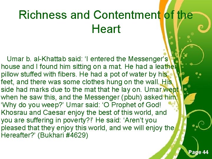 Richness and Contentment of the Heart Umar b. al-Khattab said: ‘I entered the Messenger’s