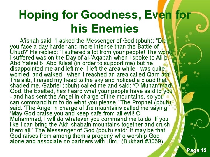 Hoping for Goodness, Even for his Enemies A’ishah said : ‘I asked the Messenger