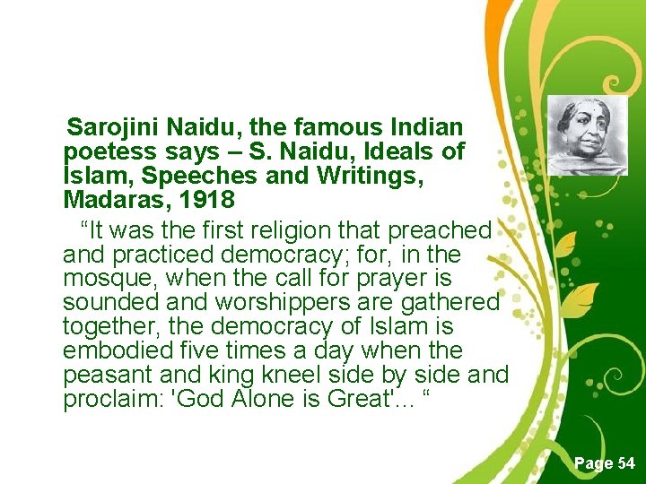  Sarojini Naidu, the famous Indian poetess says – S. Naidu, Ideals of Islam,
