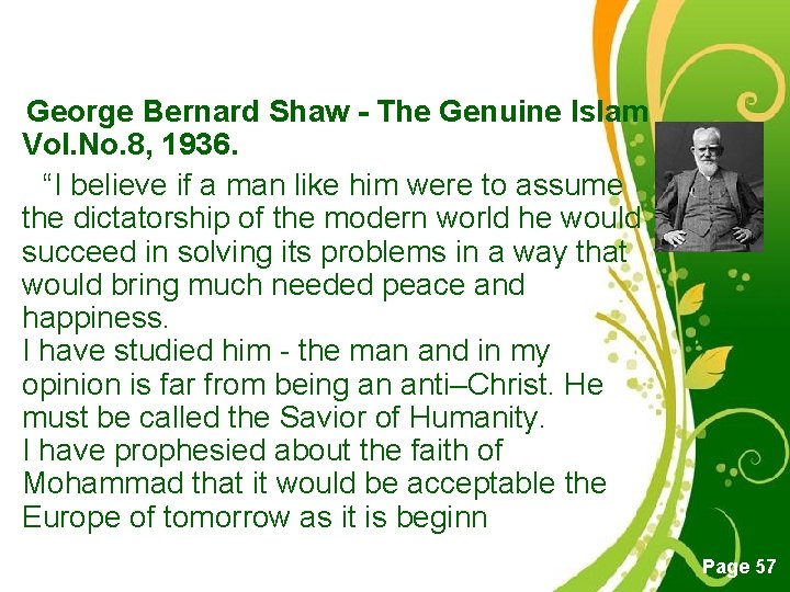  George Bernard Shaw - The Genuine Islam Vol. No. 8, 1936. “I believe