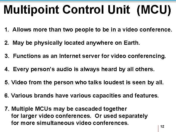 Multipoint Control Unit (MCU) 1. Allows more than two people to be in a