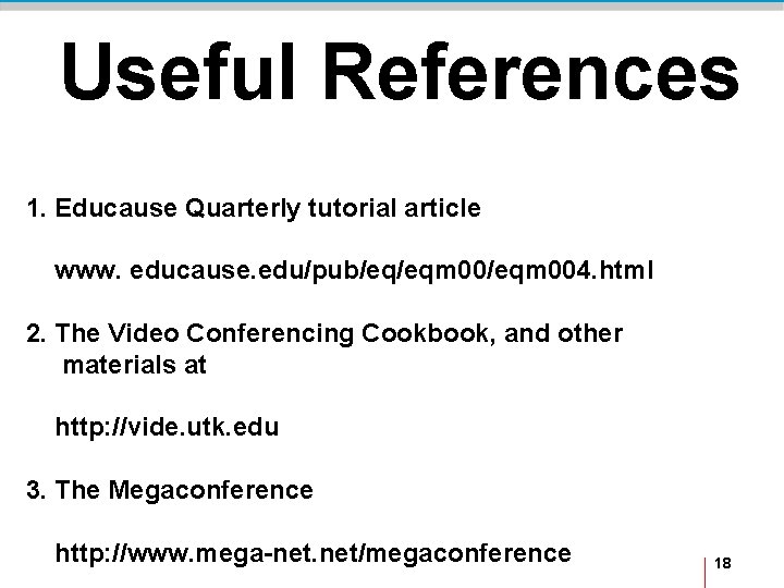 Useful References 1. Educause Quarterly tutorial article www. educause. edu/pub/eq/eqm 004. html 2. The