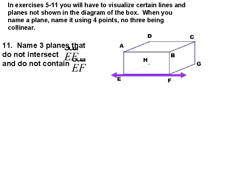 In exercises 5 -11 you will have to visualize certain lines and planes not