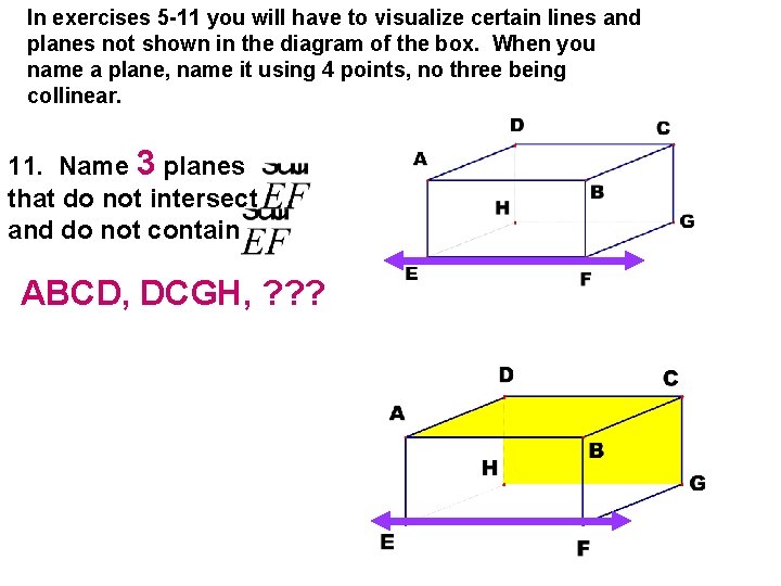 In exercises 5 -11 you will have to visualize certain lines and planes not