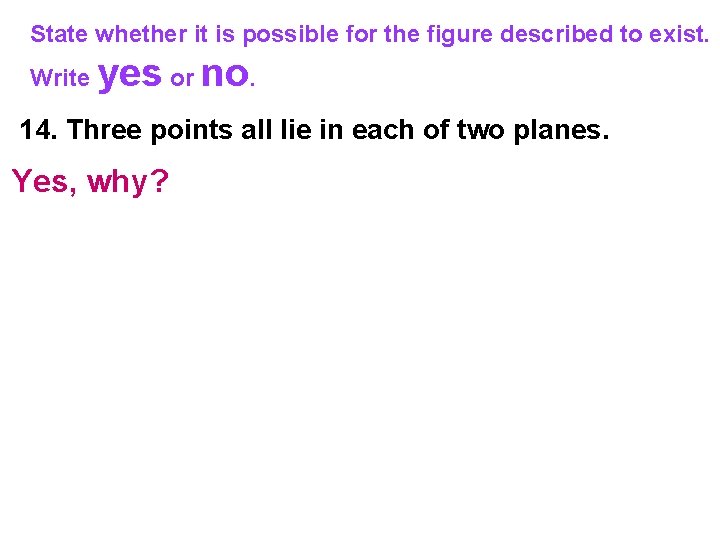 State whether it is possible for the figure described to exist. Write yes or