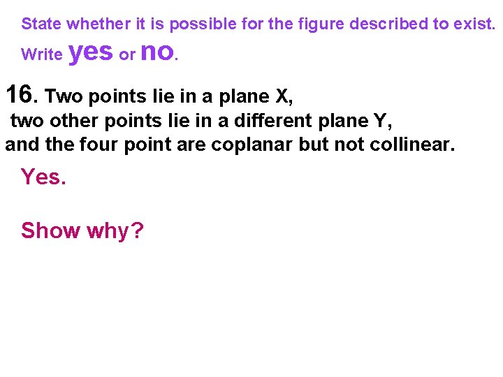 State whether it is possible for the figure described to exist. Write yes or