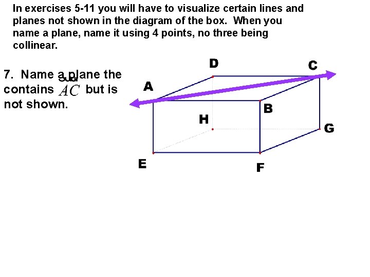 In exercises 5 -11 you will have to visualize certain lines and planes not