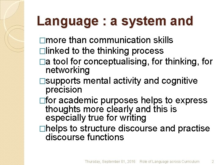 Language : a system and �more than communication skills �linked to the thinking process