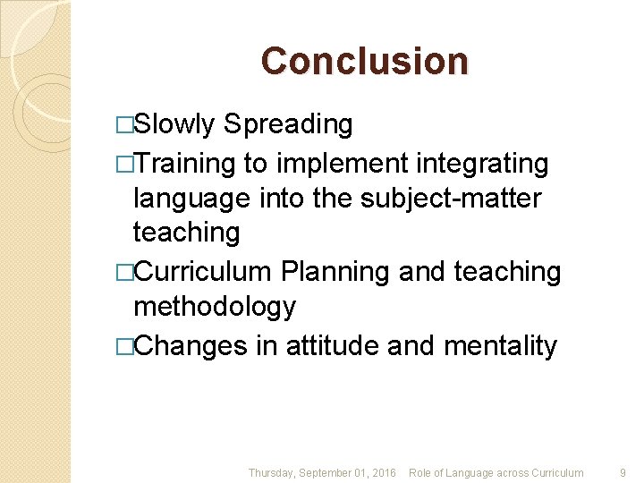 Conclusion �Slowly Spreading �Training to implement integrating language into the subject-matter teaching �Curriculum Planning