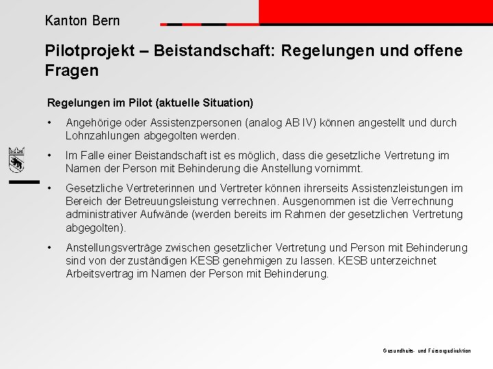 Kanton Bern Pilotprojekt – Beistandschaft: Regelungen und offene Fragen Regelungen im Pilot (aktuelle Situation)