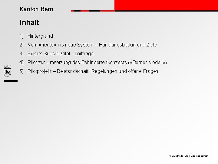 Kanton Bern Inhalt 1) Hintergrund 2) Vom «heute» ins neue System – Handlungsbedarf und