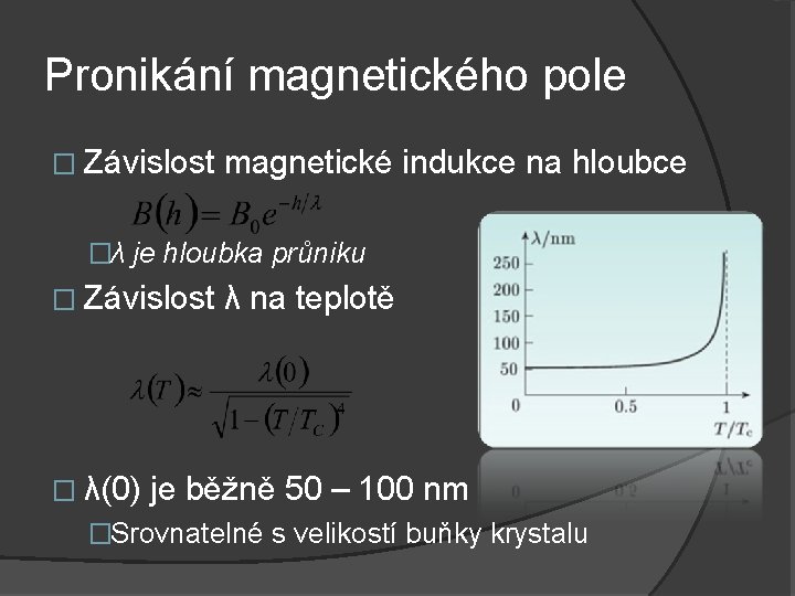 Pronikání magnetického pole � Závislost magnetické indukce na hloubce �λ je hloubka průniku �