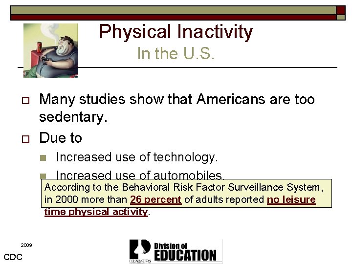 Physical Inactivity In the U. S. o o Many studies show that Americans are