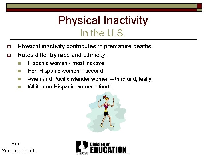 Physical Inactivity In the U. S. o o Physical inactivity contributes to premature deaths.