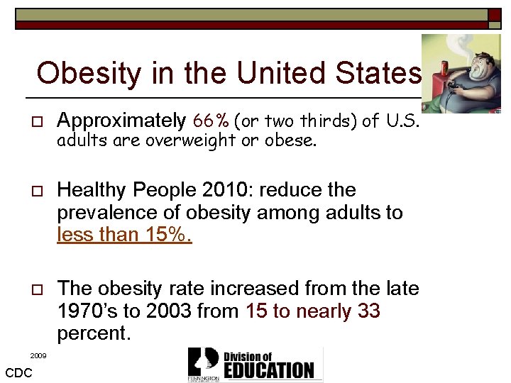 Obesity in the United States o Approximately 66% (or two thirds) of U. S.