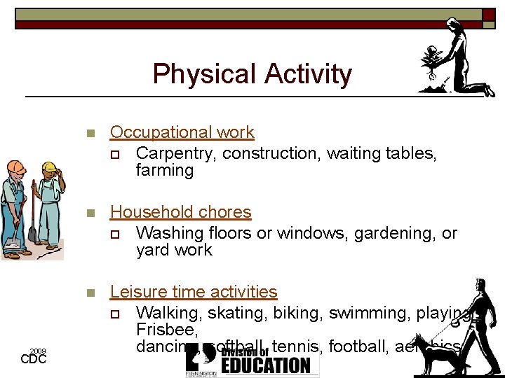 Physical Activity 2009 CDC n Occupational work o Carpentry, construction, waiting tables, farming n