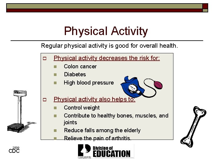 Physical Activity Regular physical activity is good for overall health. o Physical activity decreases