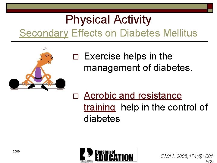 Physical Activity Secondary Effects on Diabetes Mellitus o Exercise helps in the management of