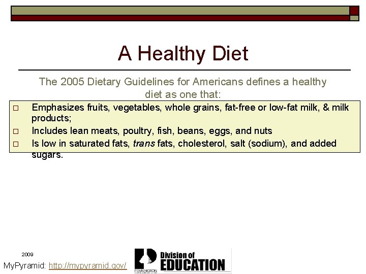 A Healthy Diet The 2005 Dietary Guidelines for Americans defines a healthy diet as
