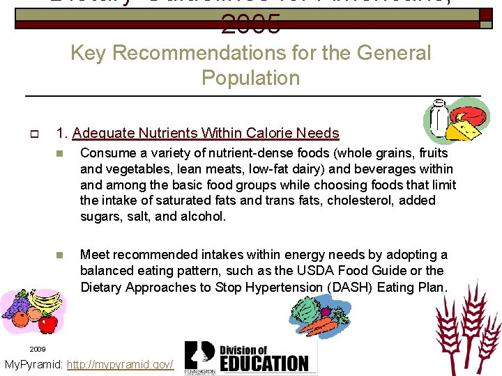 Dietary Guidelines for Americans, 2005 Key Recommendations for the General Population o 1. Adequate