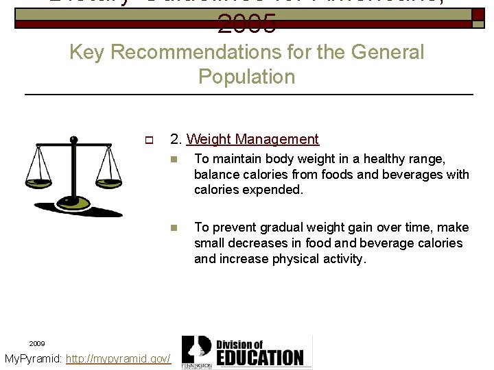 Dietary Guidelines for Americans, 2005 Key Recommendations for the General Population o 2. Weight