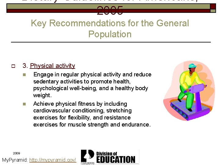 Dietary Guidelines for Americans, 2005 Key Recommendations for the General Population o 3. Physical