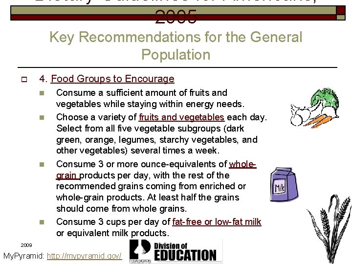 Dietary Guidelines for Americans, 2005 Key Recommendations for the General Population o 4. Food