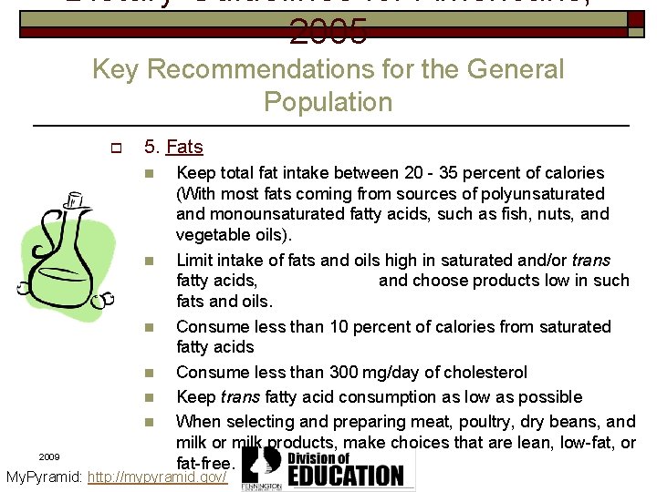 Dietary Guidelines for Americans, 2005 Key Recommendations for the General Population o 5. Fats