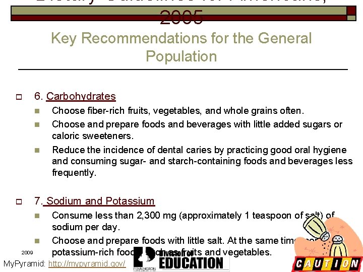 Dietary Guidelines for Americans, 2005 Key Recommendations for the General Population o 6. Carbohydrates