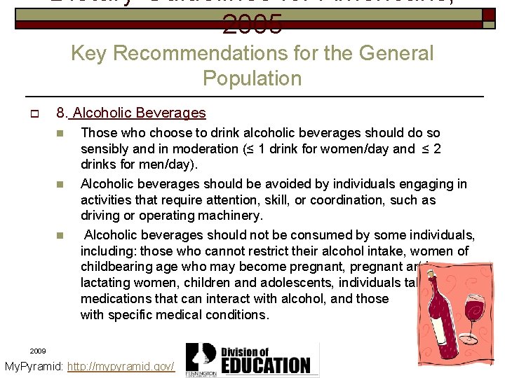 Dietary Guidelines for Americans, 2005 Key Recommendations for the General Population o 8. Alcoholic