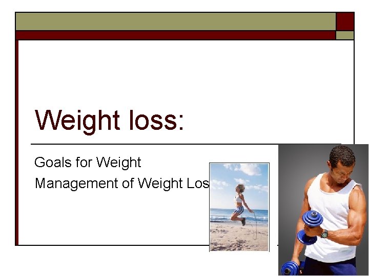 Weight loss: Goals for Weight Management of Weight Lost 