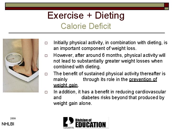 Exercise + Dieting Calorie Deficit o o 2009 NHLBI Initially physical activity, in combination