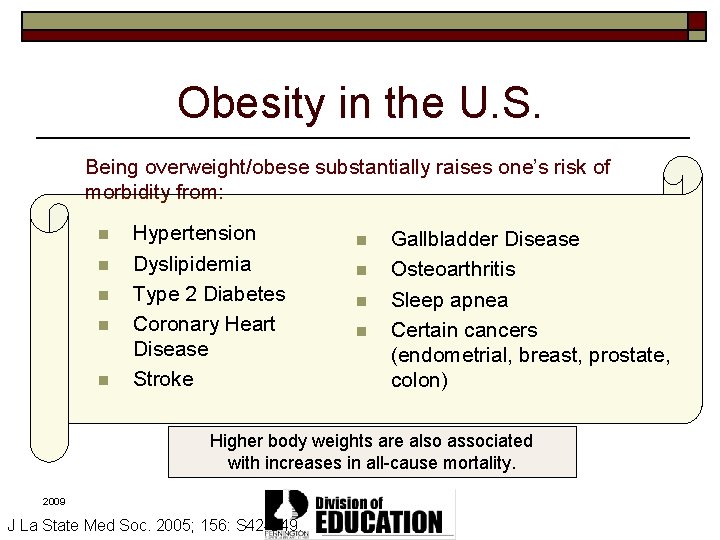 Obesity in the U. S. Being overweight/obese substantially raises one’s risk of morbidity from: