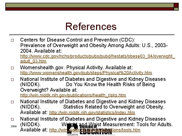 References o Centers for Disease Control and Prevention (CDC): Prevalence of Overweight and Obesity