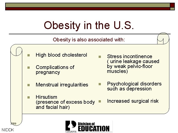 Obesity in the U. S. Obesity is also associated with: 2009 NIDDK n High