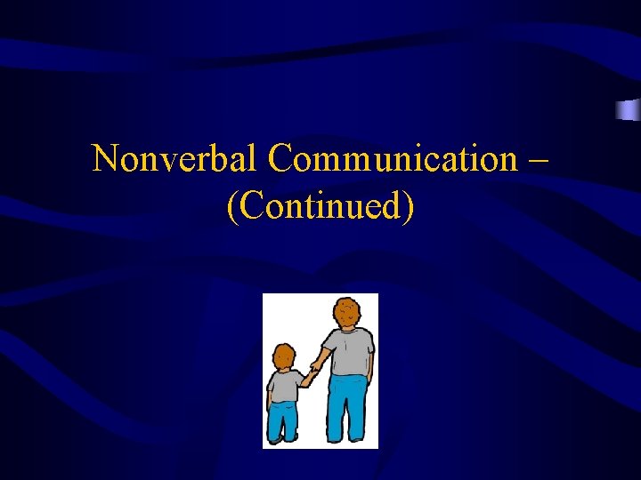 Nonverbal Communication – (Continued) 