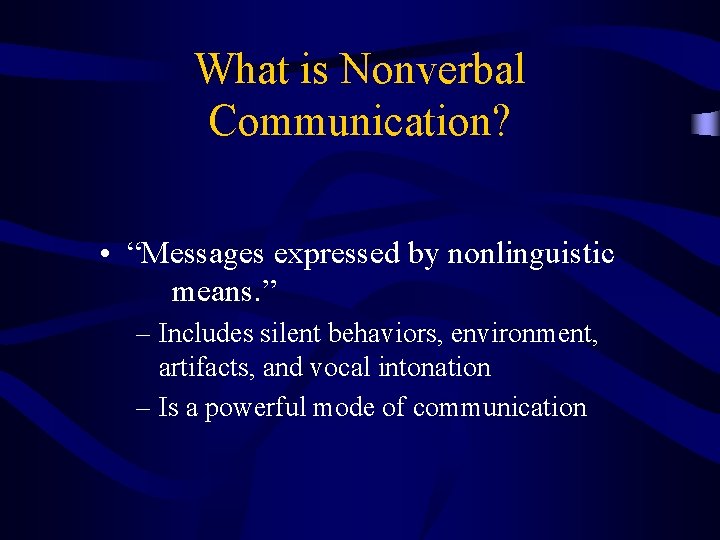 What is Nonverbal Communication? • “Messages expressed by nonlinguistic means. ” – Includes silent