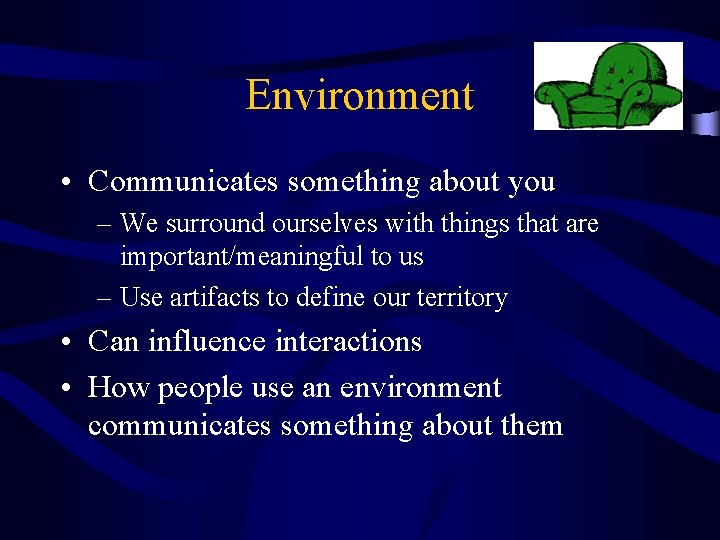 Environment • Communicates something about you – We surround ourselves with things that are