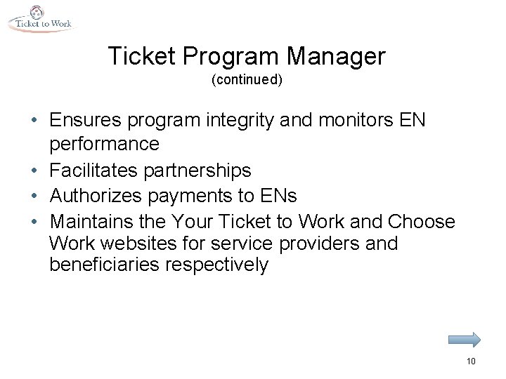 Ticket Program Manager (continued) • Ensures program integrity and monitors EN performance • Facilitates