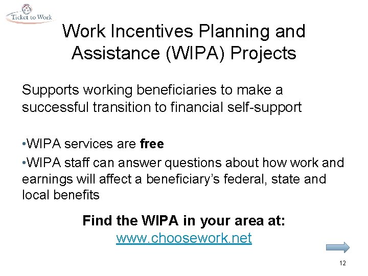 Work Incentives Planning and Assistance (WIPA) Projects Supports working beneficiaries to make a successful